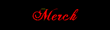Merch.gif (25176 bytes)